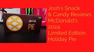 Joshs Snack amp Candy Reviews McDonalds 2024 Limited Edition Holiday Pie [upl. by Peednus]