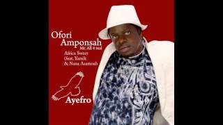 Ofori Amponsah  Africa Sweet feat Yamik amp Nana Asamoah [upl. by Heger]