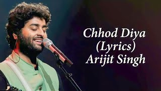 Chhod Diya Lyrics Song  Arjit Singh Lyrics Song  subscribe viral [upl. by Jeu18]