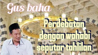 Gus baha Perdebatan dengan wahabi Seputar Tahlilan Perspektif dan Pemahamanquot [upl. by Akemahs640]