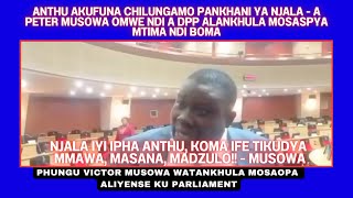 ANTHU AKUFUNA CHILUNGAMO PANKHANI YA NJALA  A MUSOWA OMWE A DPP ALANKHULA MOSASPYA MTIMA NDI BOMA [upl. by Mersey]