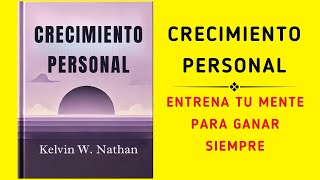 Crecimiento Personal Entrena tu Mente para Ganar Siempre Audiolibro [upl. by Elaweda]