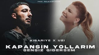 Kibariye X UZİ  Kapansın Yollarım Sensiz Gidersem  Prod Melih Kızılboğa [upl. by Bambie]