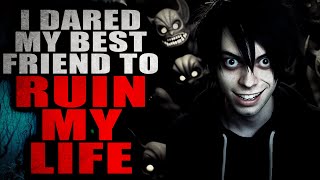 quotI Dared my Best Friend to Ruin my Lifequot by Zandsand90 COMPLETE  Creepypasta Compilation [upl. by Alverson]