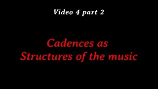 6  Cadences as Structures of the music  Video 4 part 2 [upl. by Llerod]