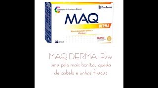 MAQ DERMA para uma pele mais bonita queda de cabelo e unhas fracas [upl. by Rennug797]