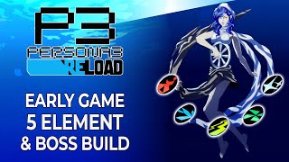 Early Game Persona Builds 5 Element amp Boss  Full Fusion Guide  Persona 3 Reload [upl. by Yartnoed]