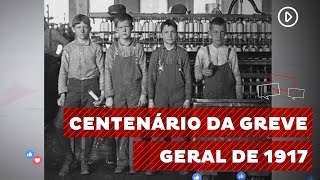 Greve geral de 1917 marca história do movimento operário brasileiro [upl. by Yentuoc142]