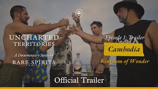 Official Trailer  Uncharted Territories Cambodia Kingdom Of Wonder🇰🇭 E1 Rum amp Travel Documentary [upl. by Arraek]