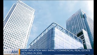 BRN AM  How inflation may impact commercial real estate returns in 2022 [upl. by Xenos258]