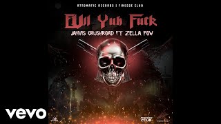 Jahvis Crushroad Zella Pow  Evil Yuh Fuck Official Audio [upl. by Asirrak]