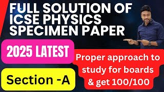 PHYSICS 2025 SPECIMEN PAPER SOLVED  ICSE BOARD CLASS 10 2025  PART 1  SECTION A  FULL SOLUTION [upl. by Nosnorb813]