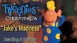 Tweenies Creepypasta  Jake’s Madness Reading amp Review [upl. by Belden]