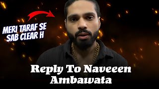 Mera reply to Naveen Ambawta asa kuch nhi h meri traf se jasa wo soch raha h [upl. by Orth]