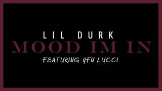 Lil Durk  Mood Im In Feat YFN Lucci Official Audio [upl. by Hainahpez743]