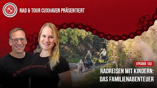 Radreisen mit Kindern Das Familienabenteuer  Fahrrad immer ein Teil der Lösung [upl. by Ruprecht]