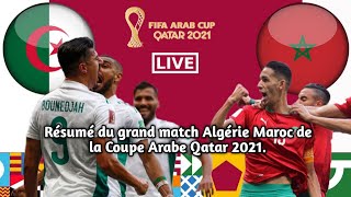 Résumé du grand match Algérie Maroc de la Coupe Arabe Qatar 2021 [upl. by Lombard]