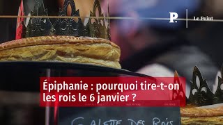 Épiphanie  pourquoi tireton les rois le 6 janvier [upl. by Emorej]