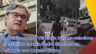 Surrealismo en TVE Enric Juliana relaciona el estallido contra Pedro Sánchez en Paiporta con [upl. by Hpesoj]