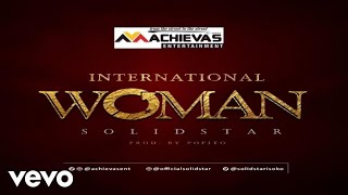 Solidstar  INTERNATIONAL WOMAN [upl. by Oivaf713]