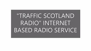 quotRadio Traffic Scotlandquot Internet Based Pre Recorded Traffic Updates For Scotland quotNationalquot Level [upl. by Mcconnell]