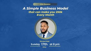 A Simple Business Model that can Make you 250k Monthly [upl. by Cooper]