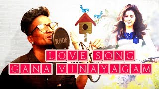 GANA VINAYAGAM l Love Song l Lyric  Gana Francis l Music  Bennet l Sadhana Studio l 2018 [upl. by Hesler70]