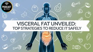 Visceral Fat Unveiled  Top Strategies to Reduce It Safely【Kylin Podcast】 [upl. by Ettelracs]