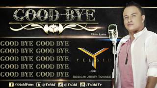 YELSID  Good Bye LETRA [upl. by Semyaj]