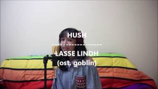 Hush  Lasse Lindhost goblin COVER by alsa [upl. by Maybelle]