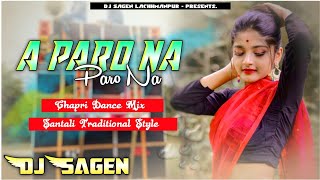 Khatra Traditional Hit Mix  A Paro Na Paro Na Santali Chapri Dance Style Dj Sagen RemiX [upl. by Norrahc]