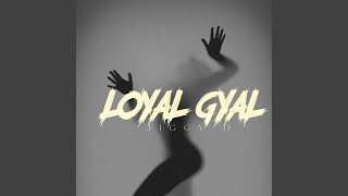 Loyal Gyal [upl. by Biles886]