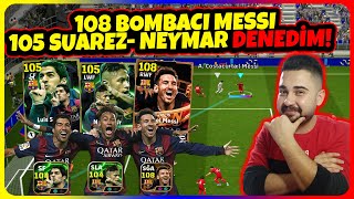 108 BOMBACI MESSİ amp KAFACI 105 SUAREZ  NEYMAR DENEDİM🔥 ALINIR MI eFootball Mobile 2025 [upl. by Atiuqin587]