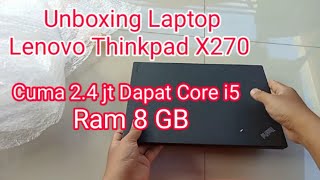 Unboxing Laptop Cuma 24 juta Sudah Core i5  lenovo Thinkpad X270 [upl. by Cissy]