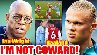 Erling Haaland ANGRYLY REPLYS to Ian Wright after being called a COWARD [upl. by Aurora]