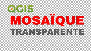 QGIS Symbologie  mosaïque transparente [upl. by Yauq]