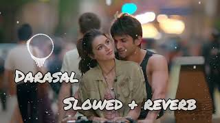 DARASAL  SLOWED AND REVERB  LOFI SONG  SUSHANT SINGH RAJPUT love lofi sad song [upl. by Suhsoj]