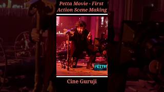 PETTA MOVIE FIRST ACTION SCENE MAKING cineguruji shorts [upl. by Nyladnarb]