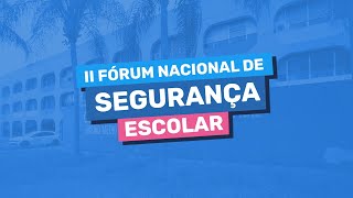 II Fórum Nacional de Segurança Escolar [upl. by Naujuj]