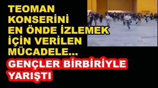 Teoman konserini ön sıralarda izlemek için birbiriyle yarışan gençler gündem oldu [upl. by Chelsea]