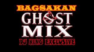 Bagsakan GHOST MIX  DJ KING EXCLUSIVE [upl. by Glendon828]