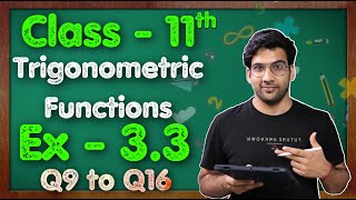 Class  11 Ex  33 Q9 to Q16 Trigonometric Functions Maths Chapter 3 CBSE NCERT  Green Board [upl. by Karlow]