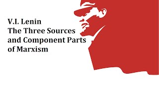 VI Lenin  1913  The Three Sources and Three Component Parts of Marxism [upl. by Alpert881]