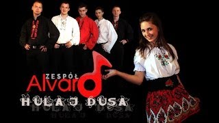 Zespół ALVARO  Hulaj Dusa [upl. by Eniac]