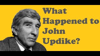 What Happened to John Updike [upl. by Osanna466]