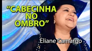 quotCABECINHA NO OMBROquot com ELIANE CAMARGO cover [upl. by Stauffer894]