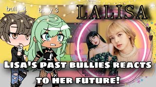 Lisas past bullies reacts to her future Gacha reacts  itskaashika [upl. by Dud]