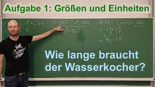 Wie lange braucht ein Wasserkocher mit 2 kW Leistung um 1 L Wasser um 50 Kelvin zu erwärmen Aufg 1 [upl. by Etterual]