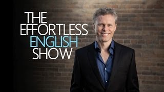 What is Effortless English The Effortless English Show [upl. by Gies]