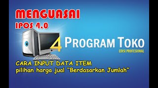 TUTORIAL MENGINPUT DATA ITEM di IPOS 40 dengan pilihan harga jual BERDASARKAN JUMLAH [upl. by Nosiram]